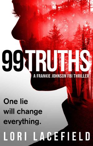 [Frankie Johnson Thriller 01] • 99 Truths · A Frankie Johnson FBI Thriller (FBI Local Profiler Series Book 1)